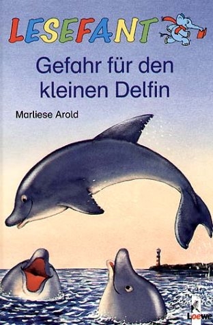 Gefahr für den kleinen Delfin von Marliese Arold
